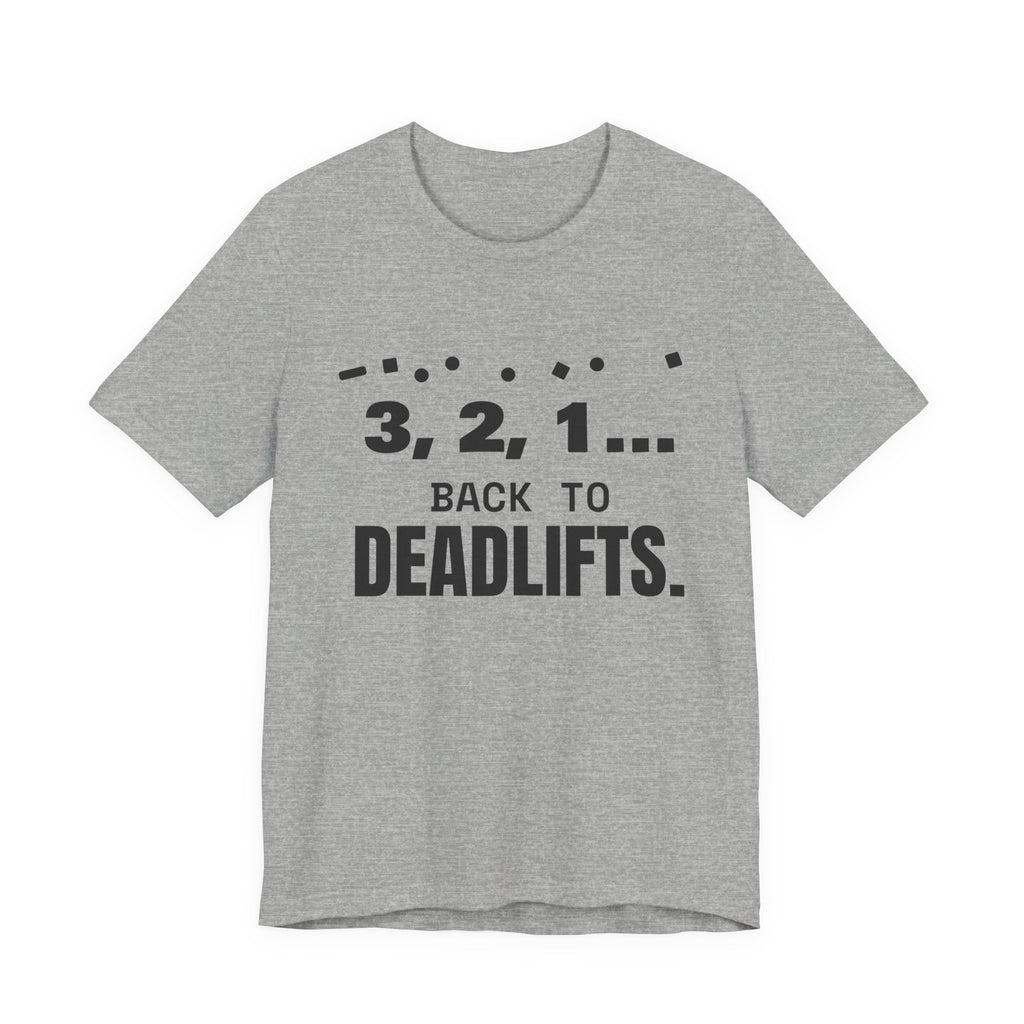 3, 2, 1... Back to Deadlifts Tee (Light)