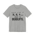3, 2, 1... Back to Deadlifts Tee (Light)
