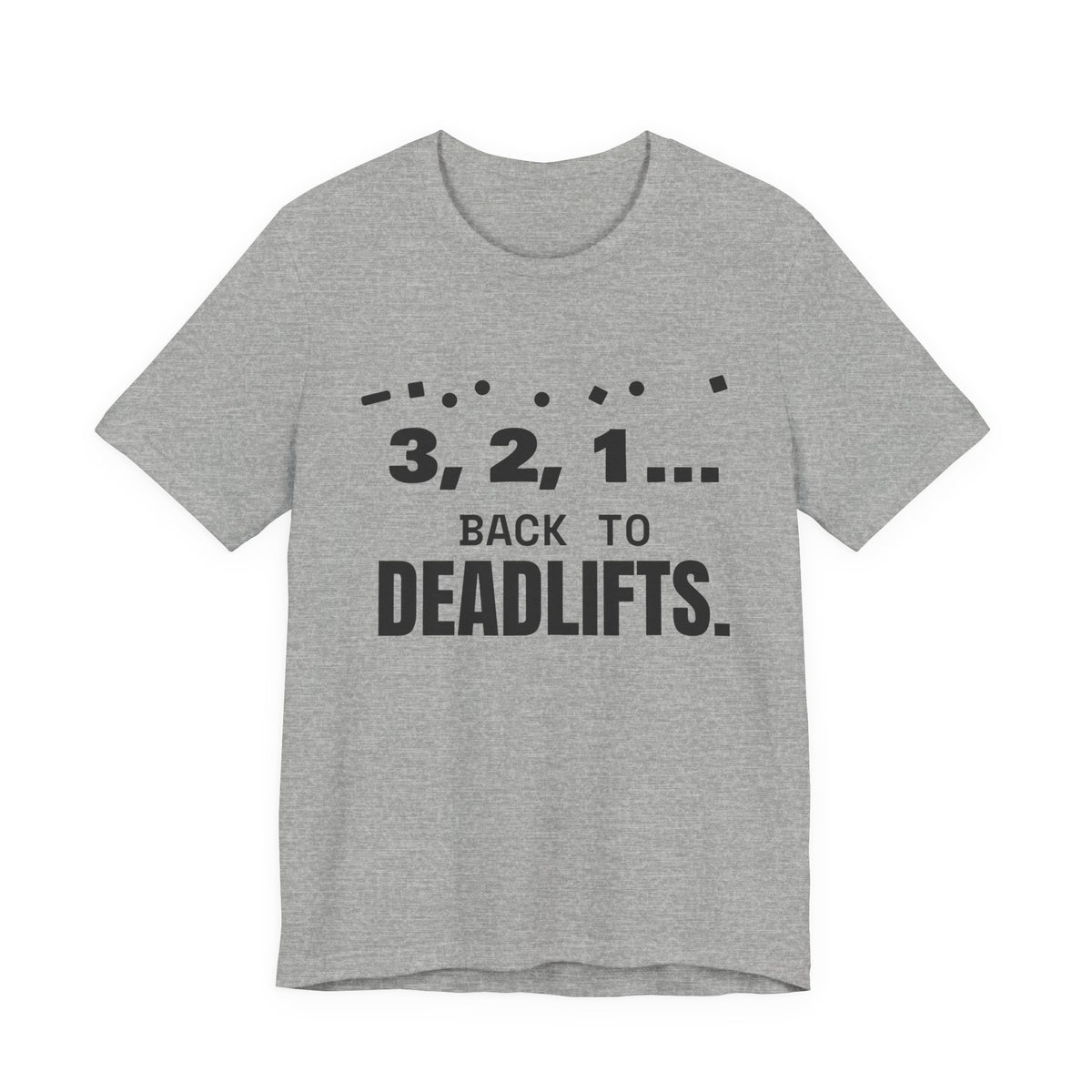 3, 2, 1... Back to Deadlifts Tee (Light)