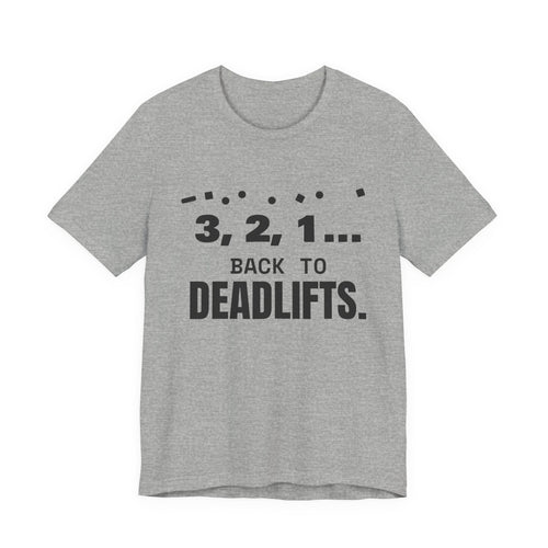 3, 2, 1... Back to Deadlifts Tee (Light)