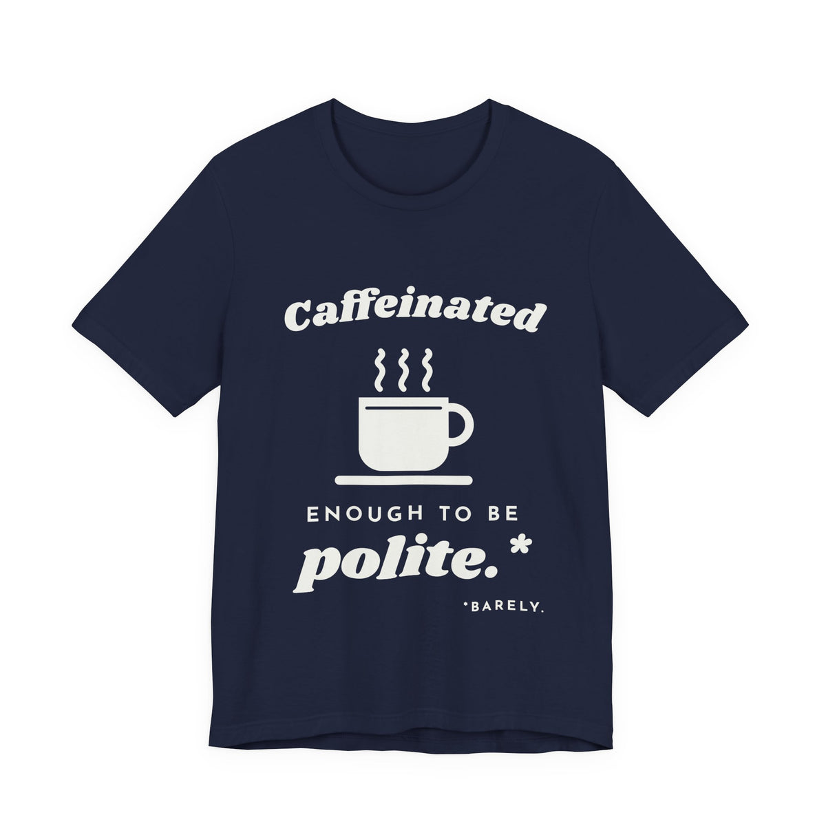 Caffeinated Enough to Be Polite Tee (Dark)