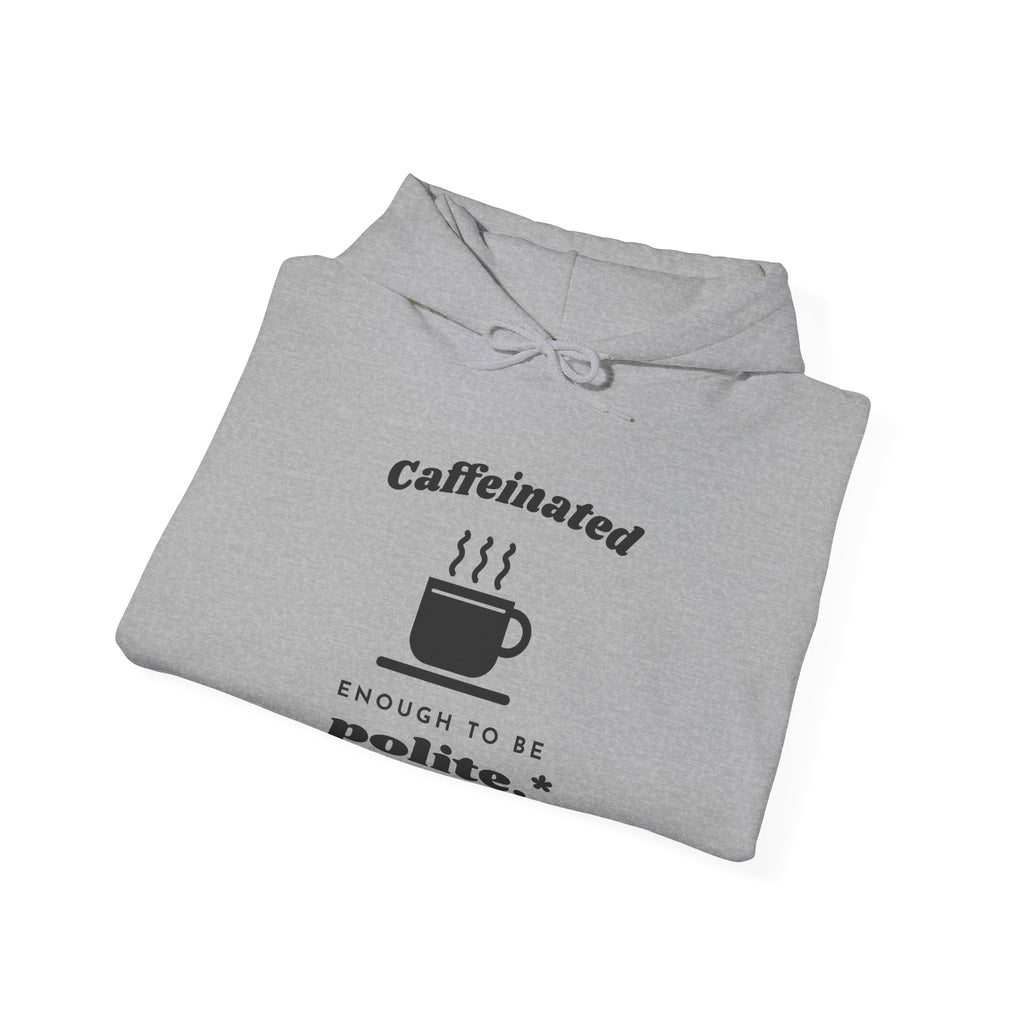 Caffeinated Enough to Be Polite Hoodie (Light)