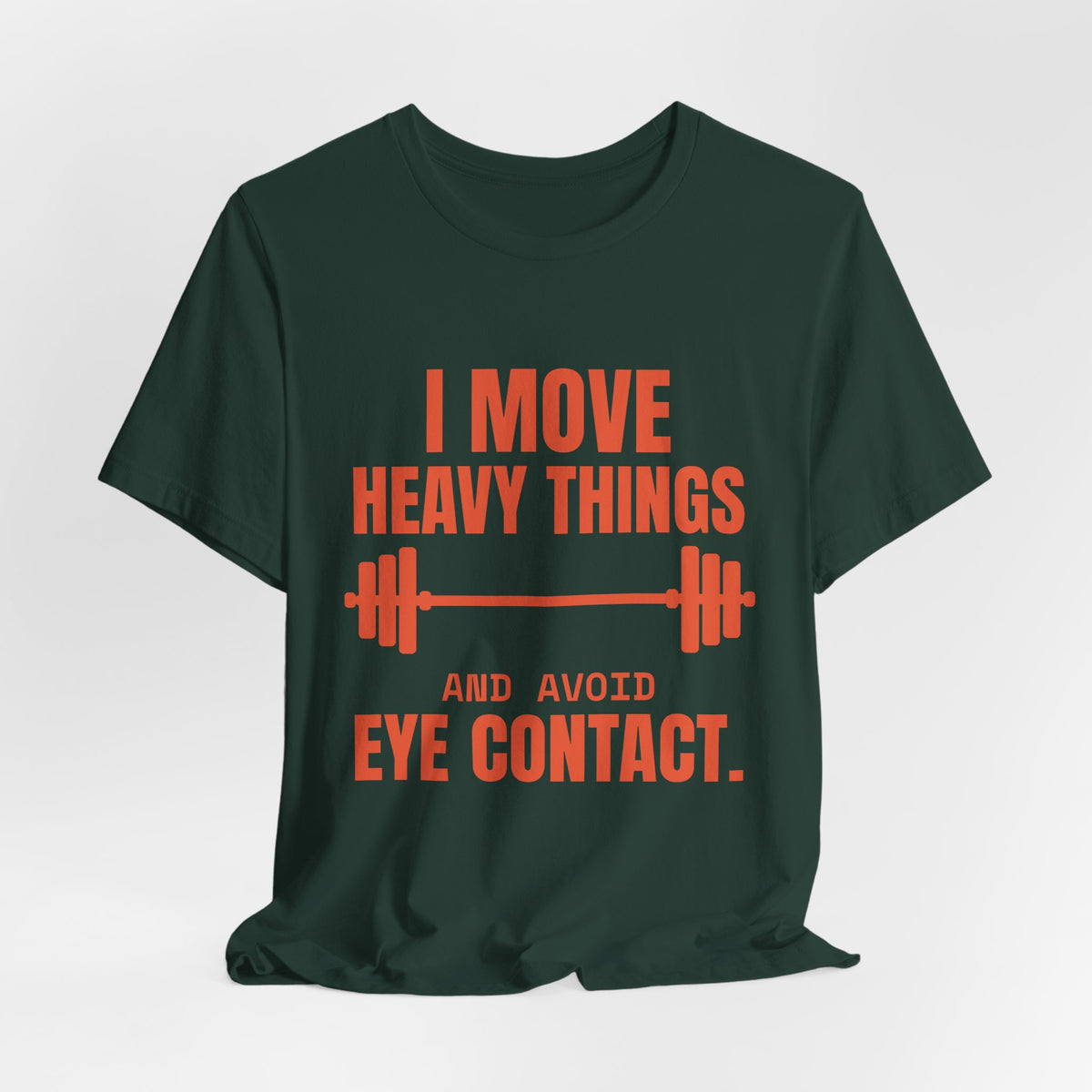 I Move Heavy Things and Avoid Eye Contact Tee (Orange)