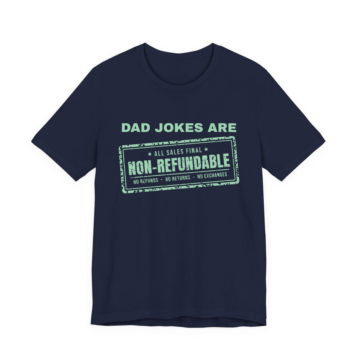 Dad Jokes Are Non-Refundable Tee (Mint Green Ink)