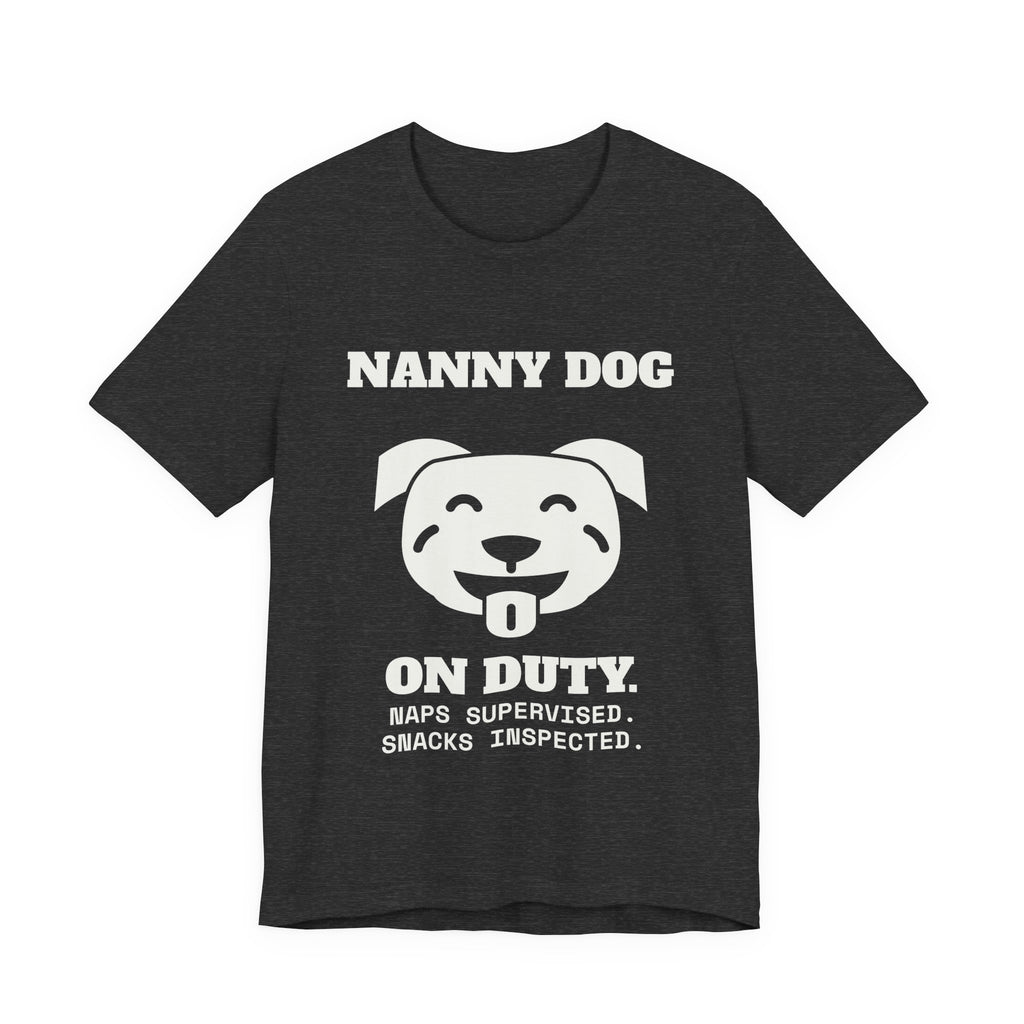 Nanny Dog on Duty Tee (Dark)