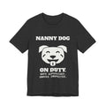 Nanny Dog on Duty Tee (Dark)