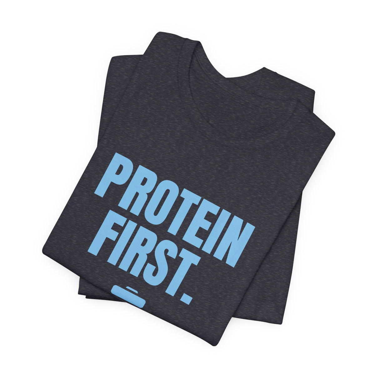 Protein First. People Later Tee (Sky Blue Ink)