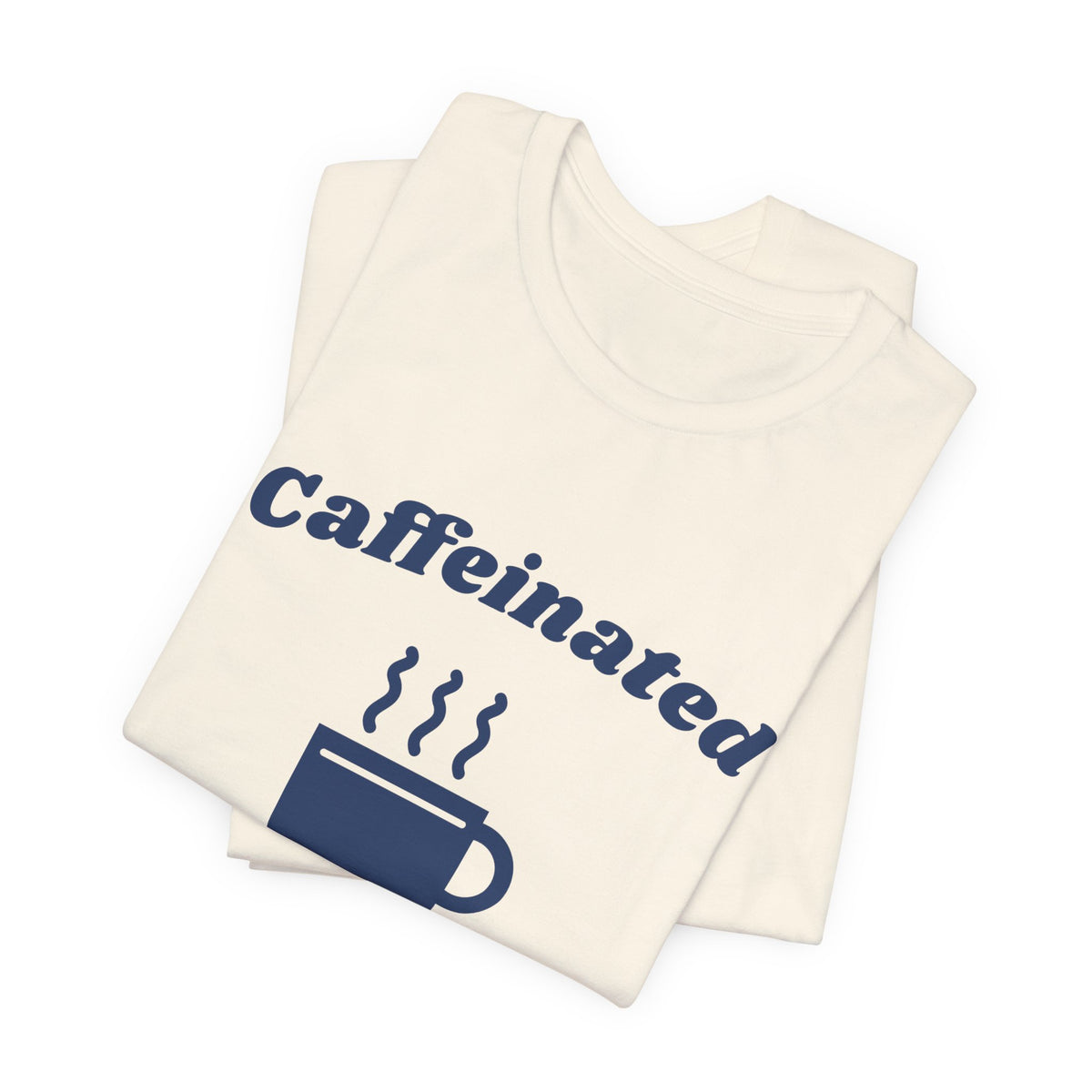 Caffeinated Enough to Be Polite Tee (Navy Blue Ink)