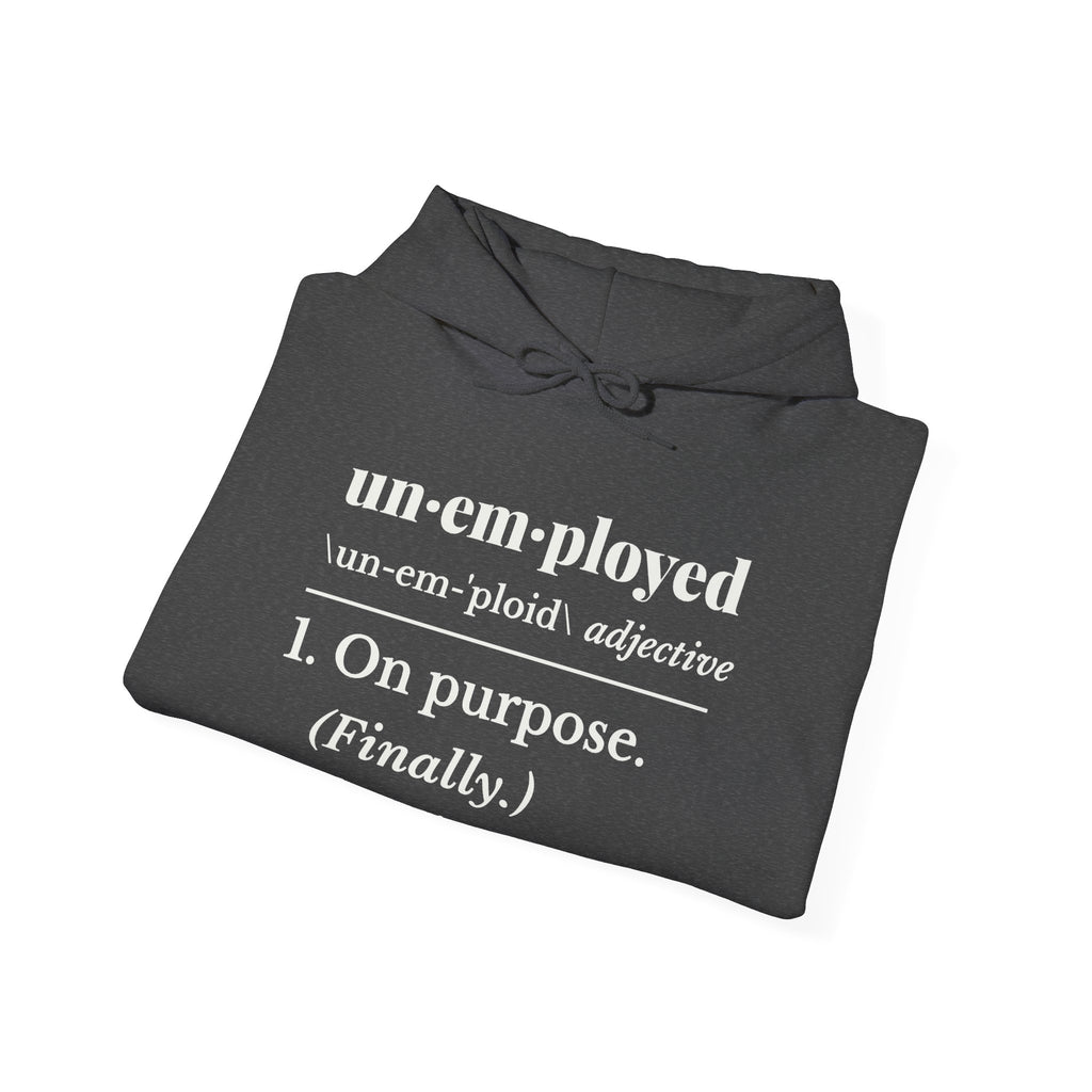 Unemployed on Purpose Hoodie (Dark)