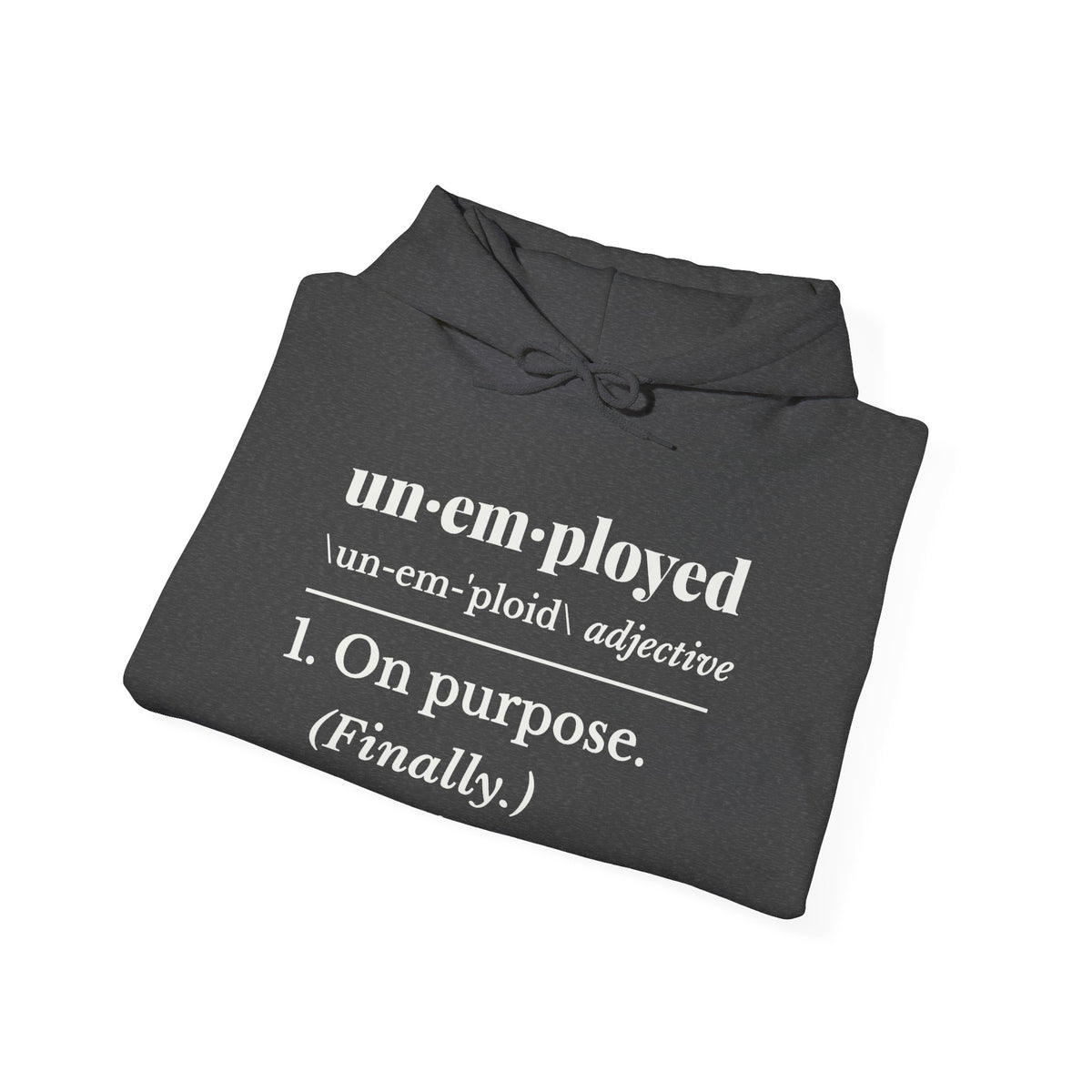 Unemployed on Purpose Hoodie (Dark)