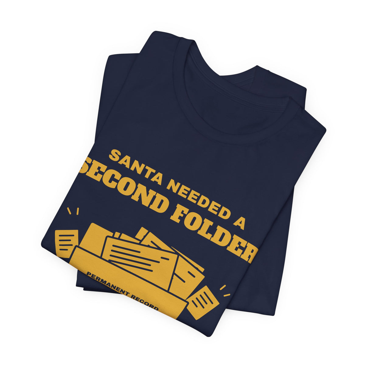 Santa Needed a Second Folder for Me Tee (Gold Ink)