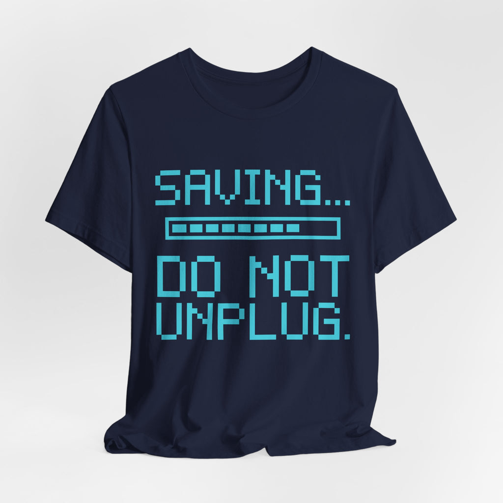 Saving... Do Not Unplug Tee (Cyan)