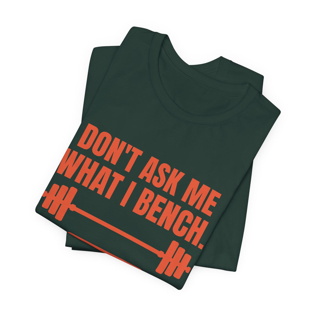 Don't Ask Me What I Bench Tee (Orange)
