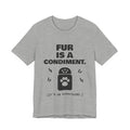 Fur Is a Condiment Tee (Light)