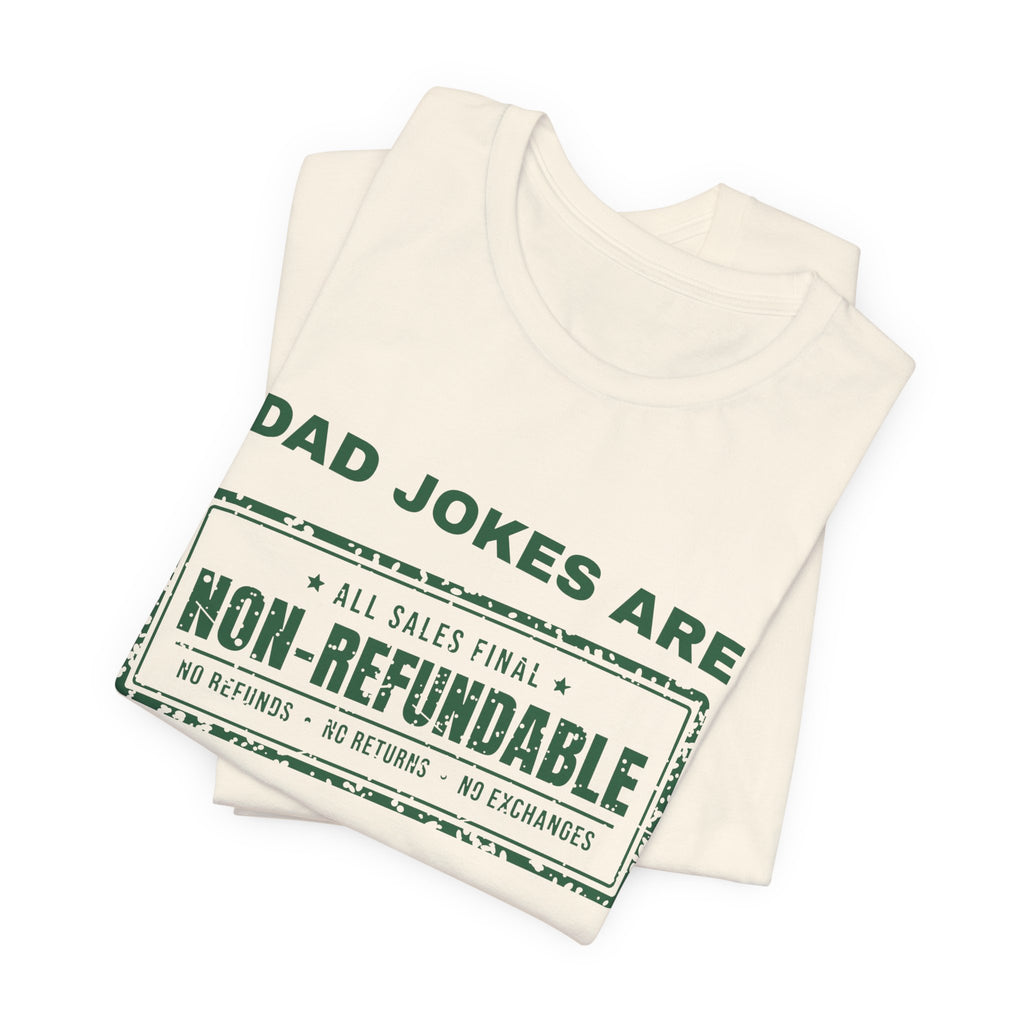Dad Jokes Are Non-Refundable Tee (Forest Green Ink)