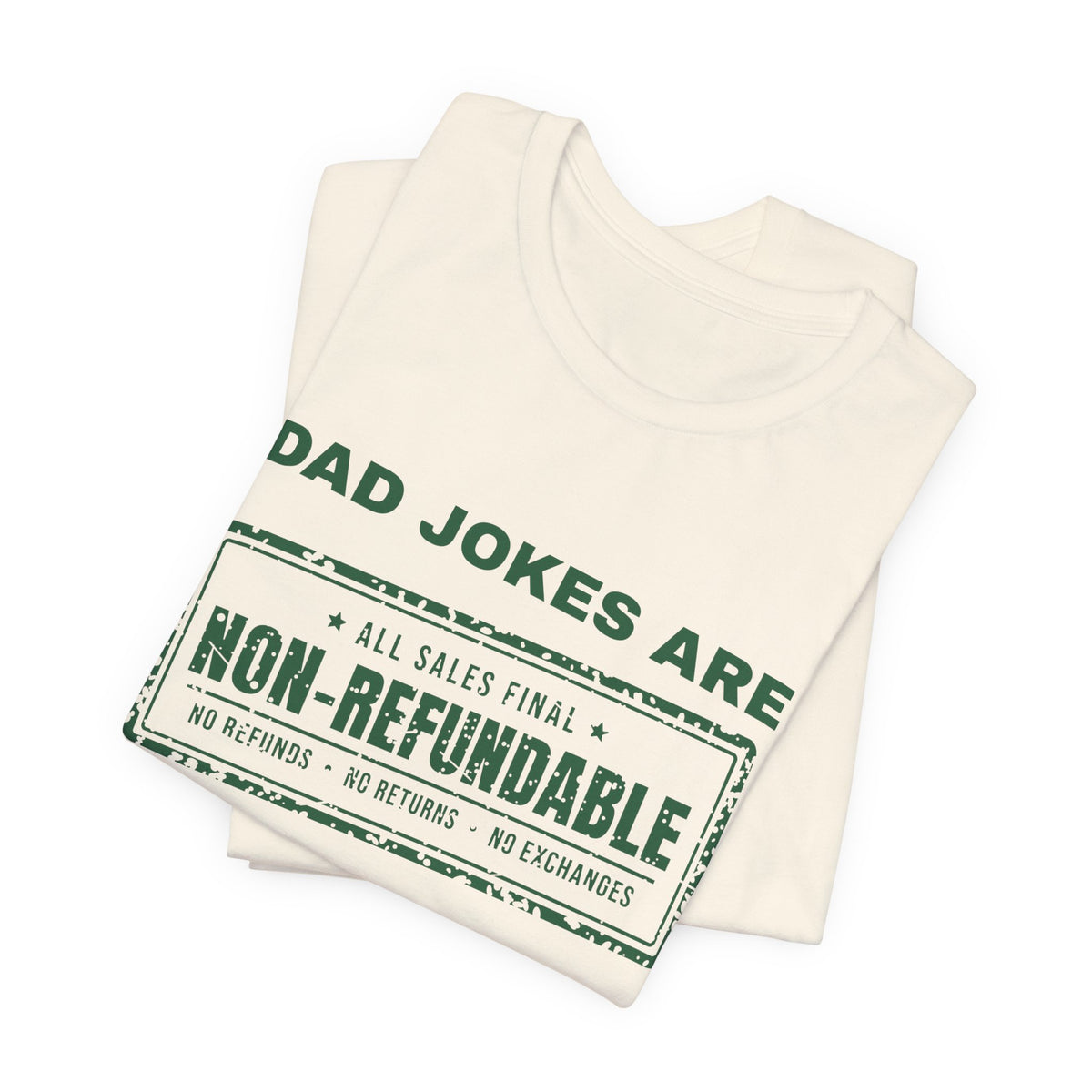 Dad Jokes Are Non-Refundable Tee (Forest Green Ink)