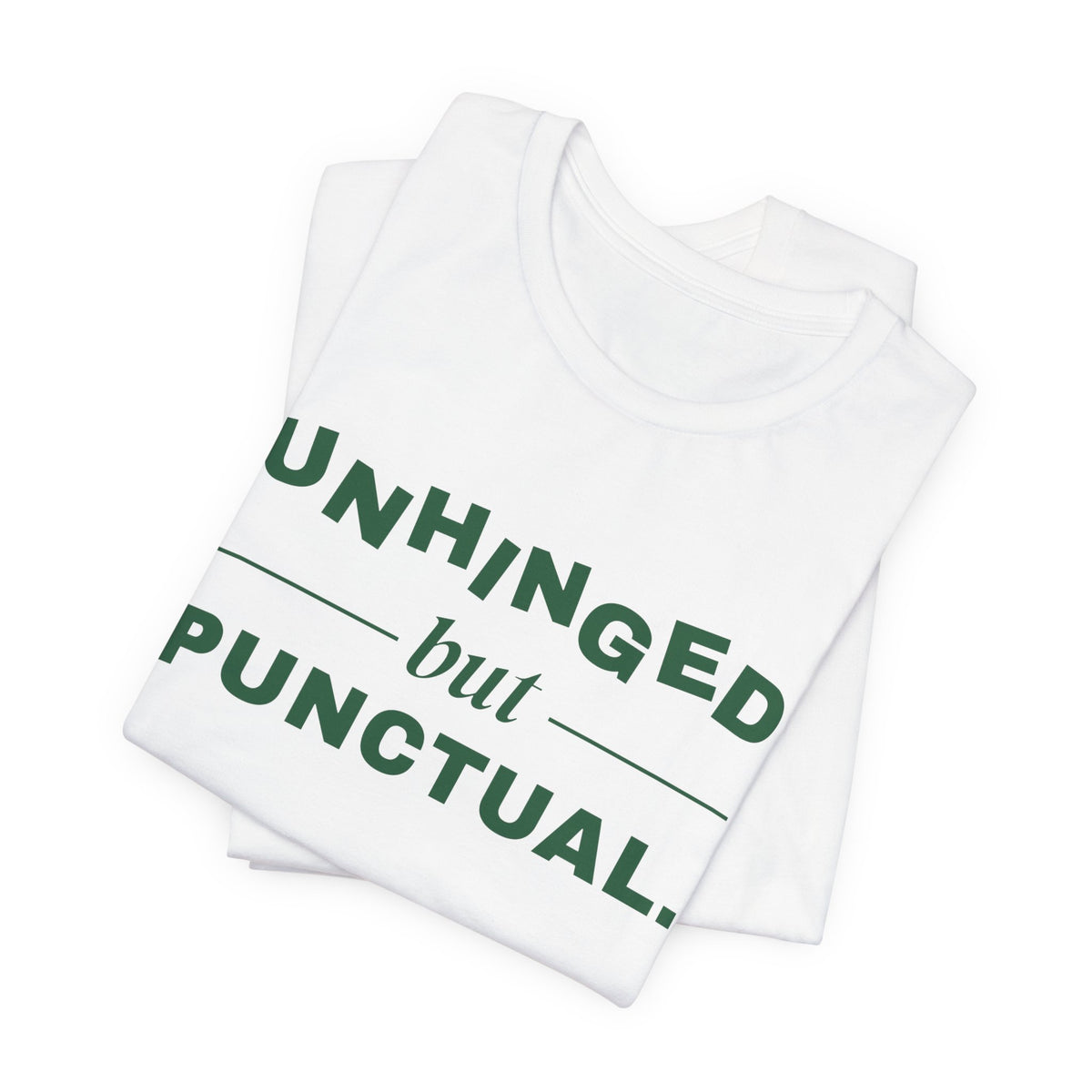 Unhinged but Punctual Tee (Forest Green Ink)