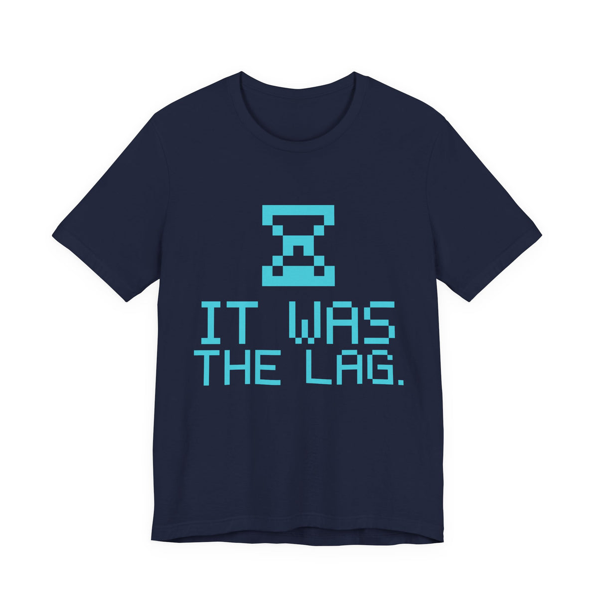 It Was the Lag Tee (Cyan)