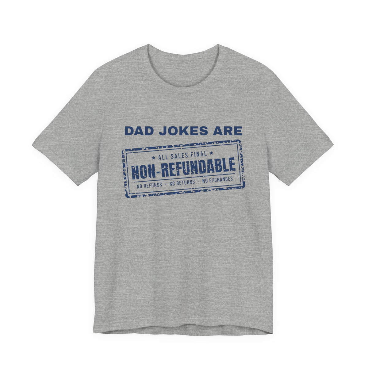 Dad Jokes Are Non-Refundable Tee (Navy Blue Ink)