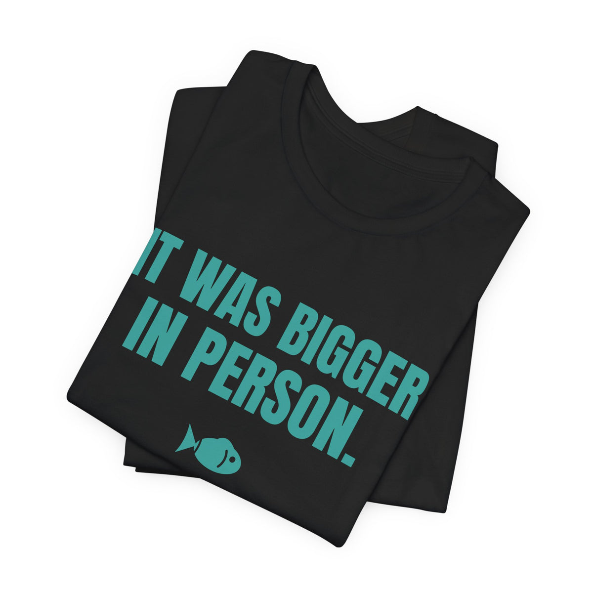 It Was Bigger in Person Tee (Teal)
