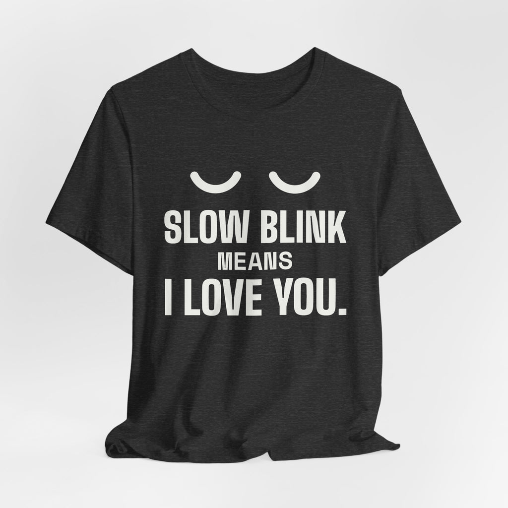 Slow Blink Means I Love You Tee (Dark)