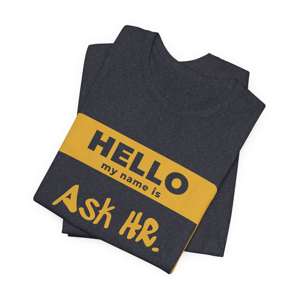 HR Knows Me by Name Tee (Gold Ink)