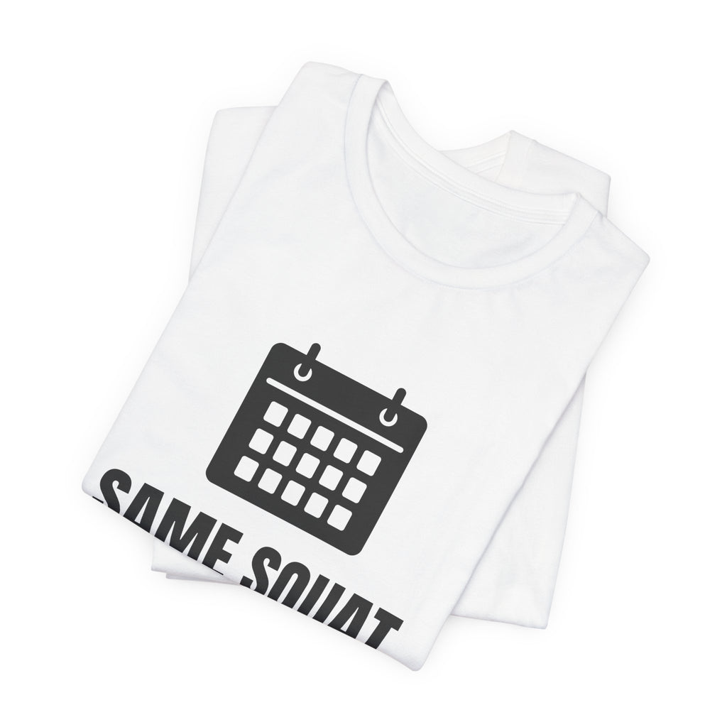 Same Squat. Different Calendar Tee (Light)