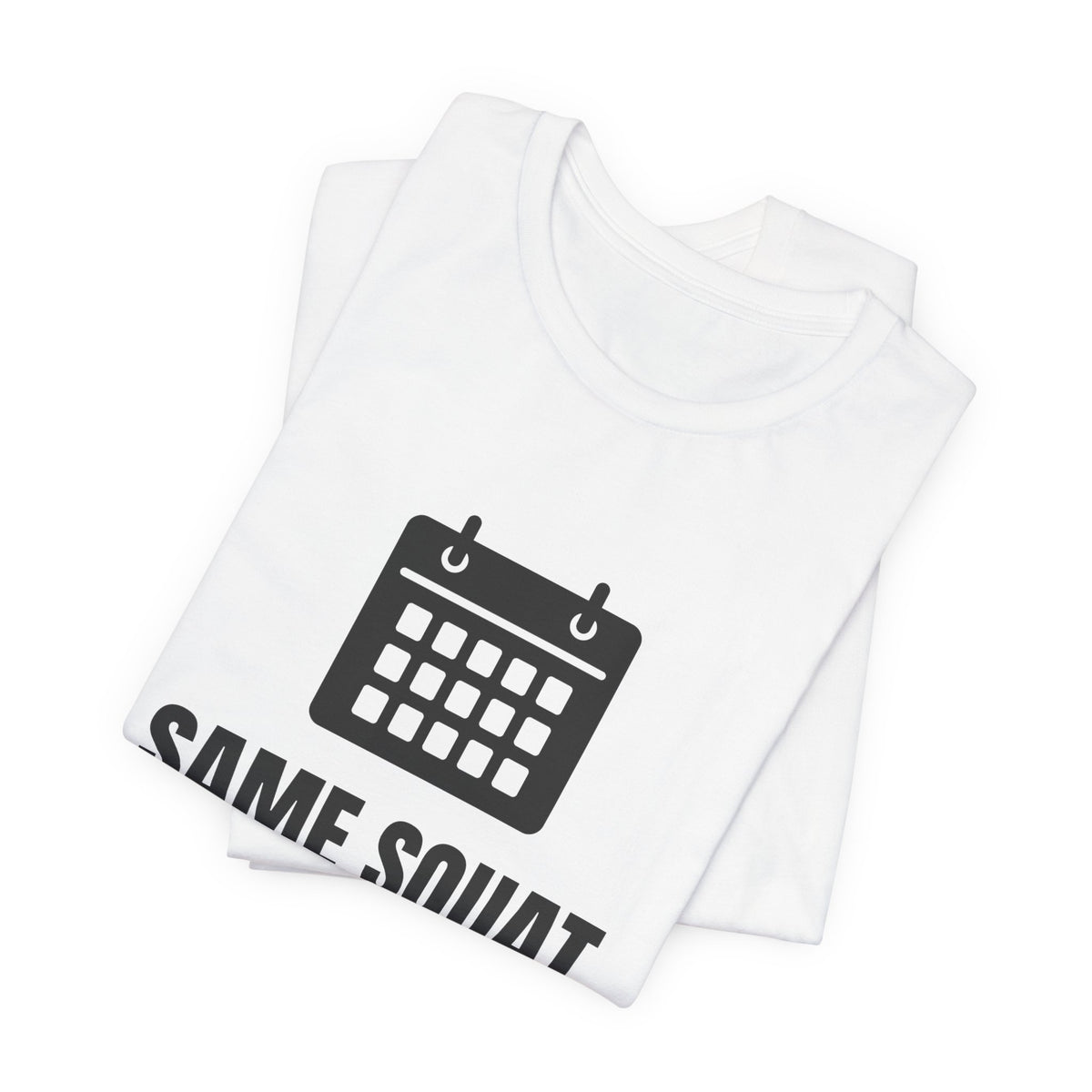 Same Squat. Different Calendar Tee (Light)