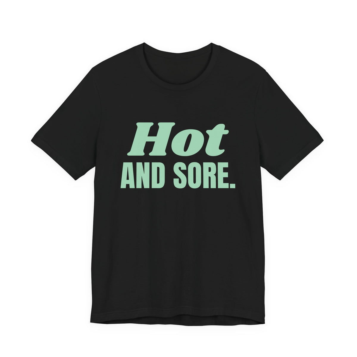 Hot and Sore Tee (Mint Green Ink)
