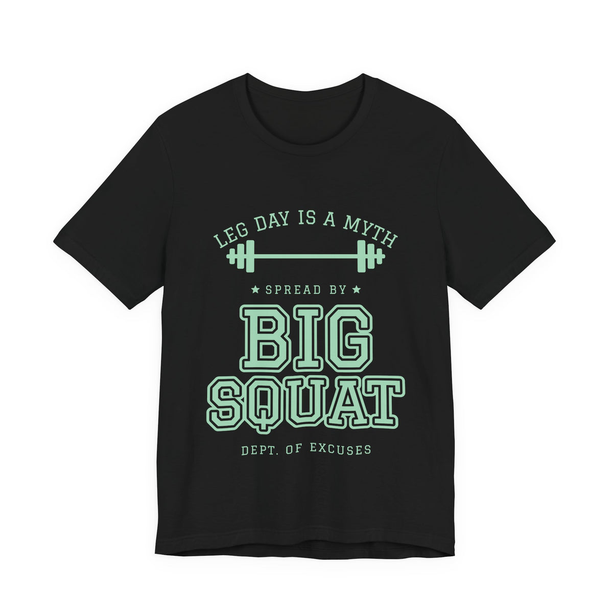 Leg Day Is a Myth Spread by Big Squat Tee (Mint Green Ink)