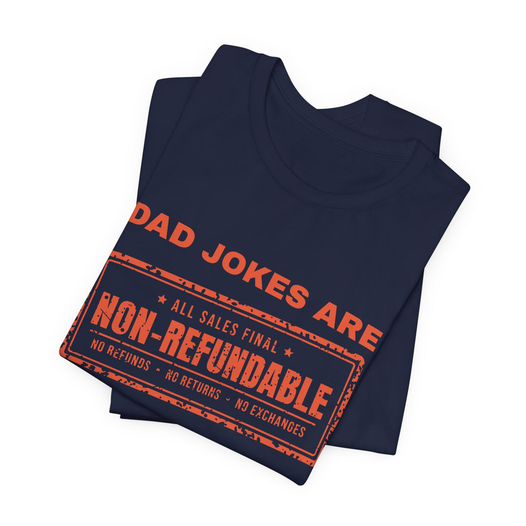 Dad Jokes Are Non-Refundable Tee (Orange Ink)