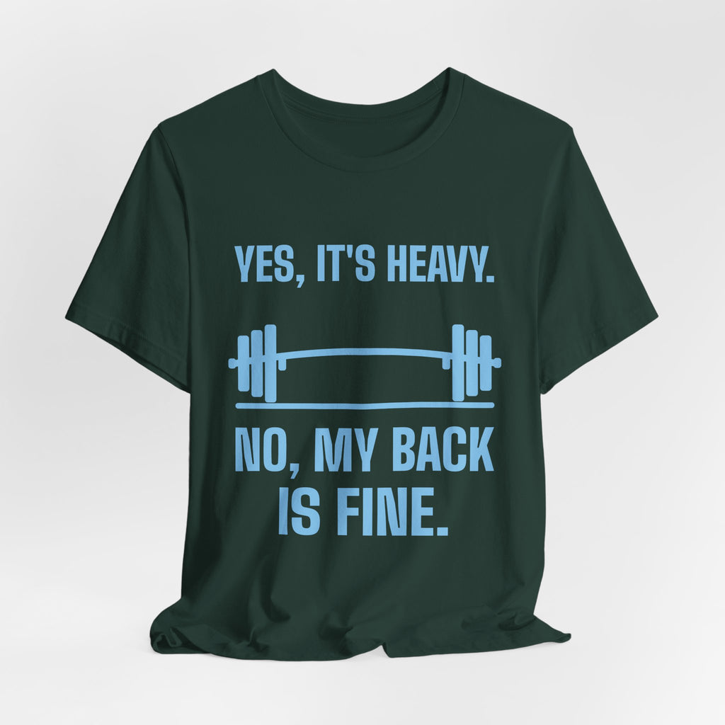 Yes, It's Heavy. No, My Back Is Fine Tee (Sky Blue Ink)