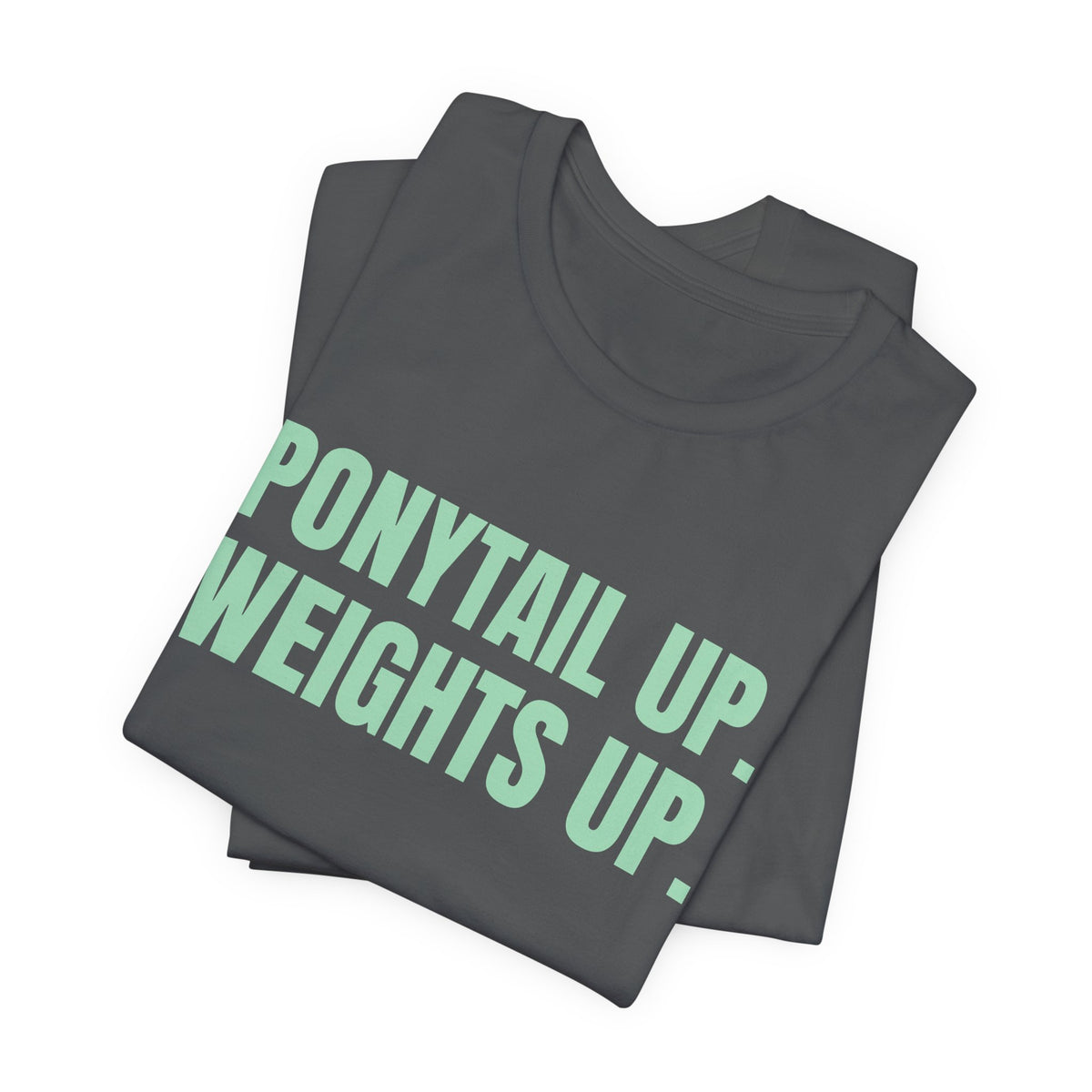 Ponytail Up. Weights Up Tee (Mint Green Ink)