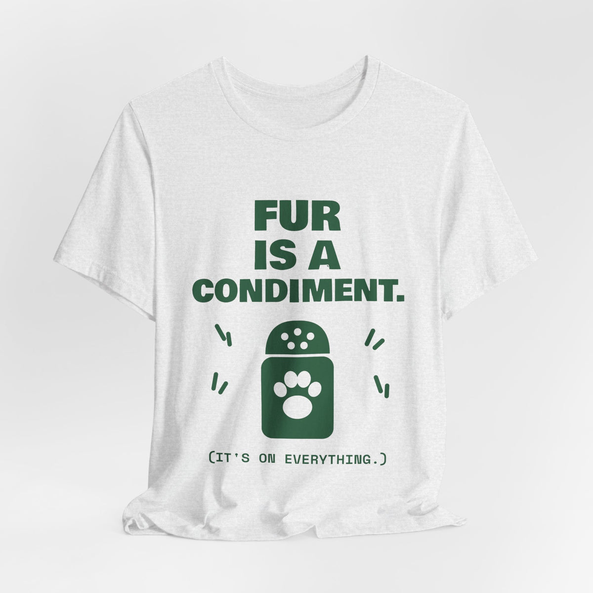 Fur Is a Condiment Tee (Forest Green Ink)