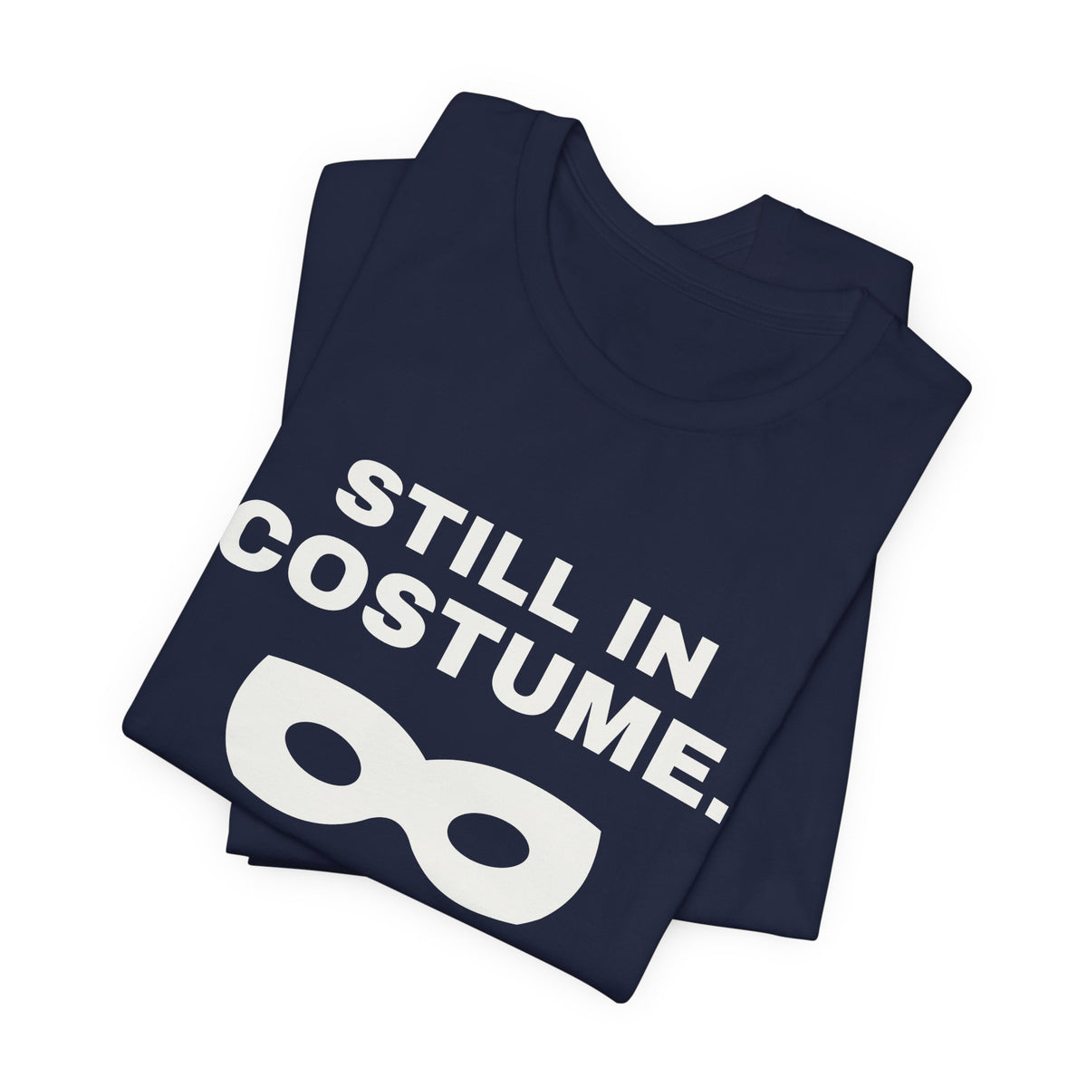 Still in Costume Tee (Dark)