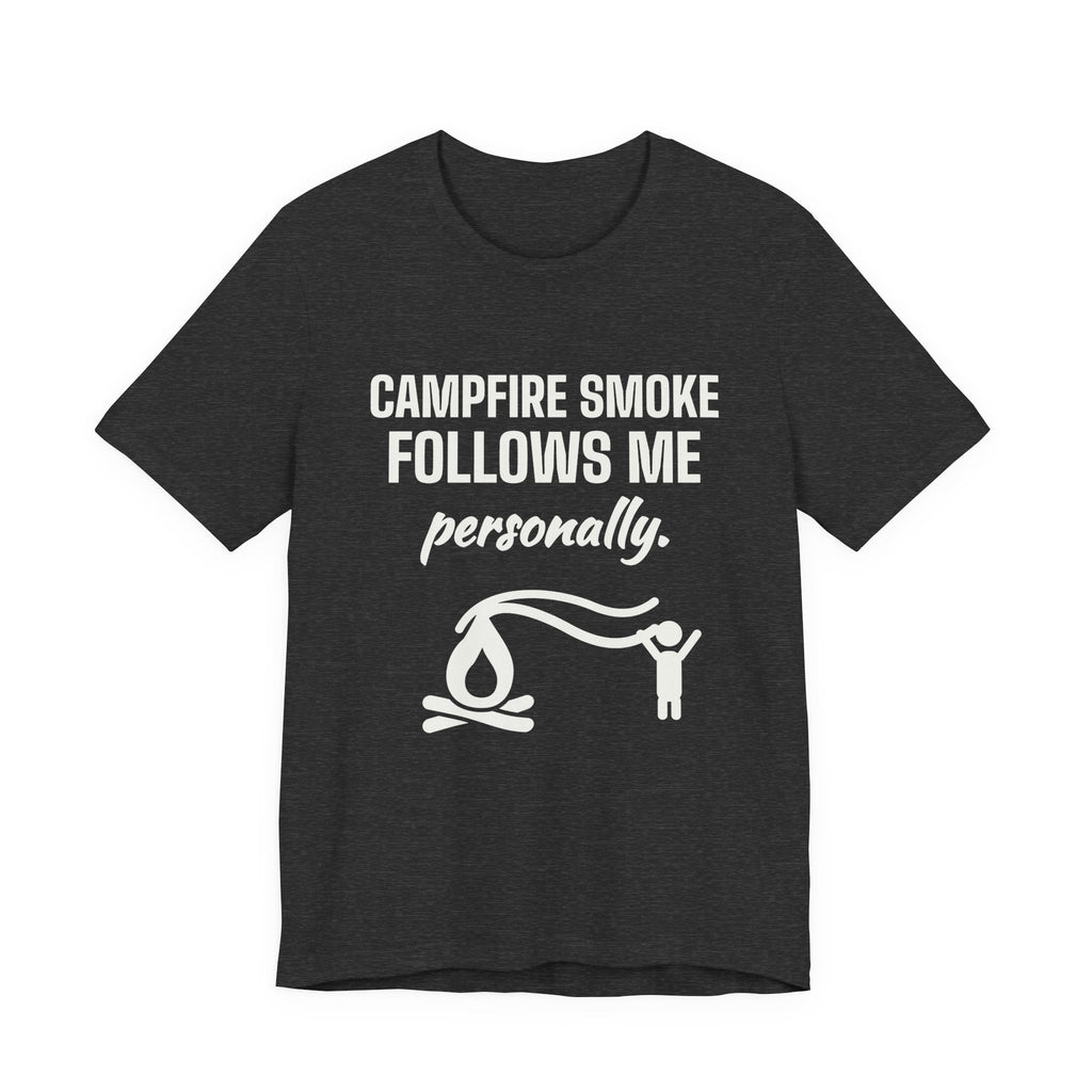 Campfire Smoke Follows Me Personally Tee (Dark)