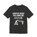 Campfire Smoke Follows Me Personally Tee (Dark)