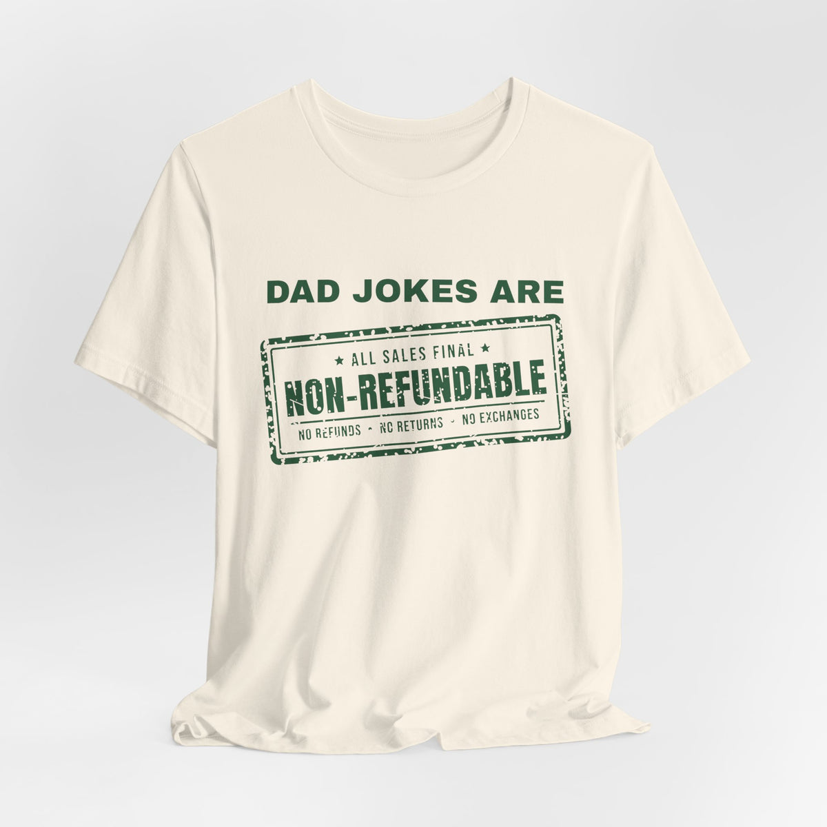 Dad Jokes Are Non-Refundable Tee (Forest Green Ink)