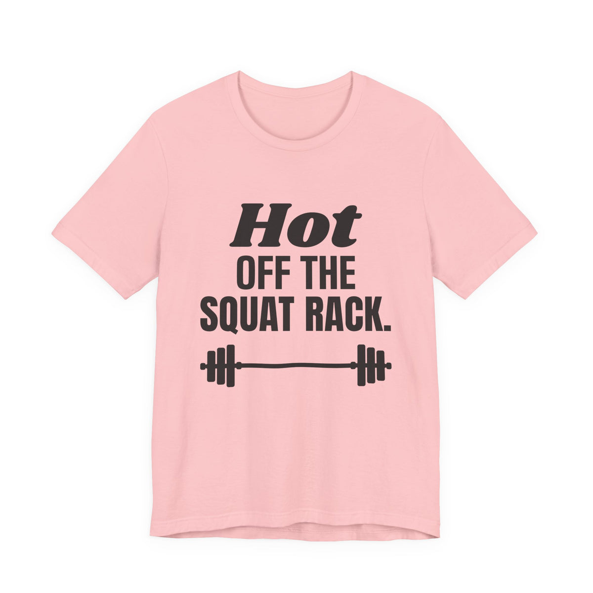 Hot Off the Squat Rack Tee (Light)