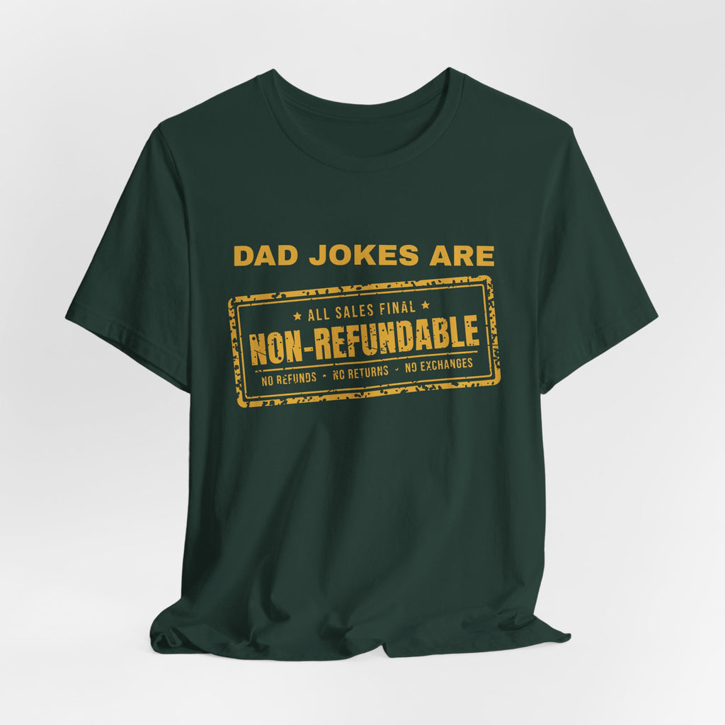 Dad Jokes Are Non-Refundable Tee (Gold Ink)