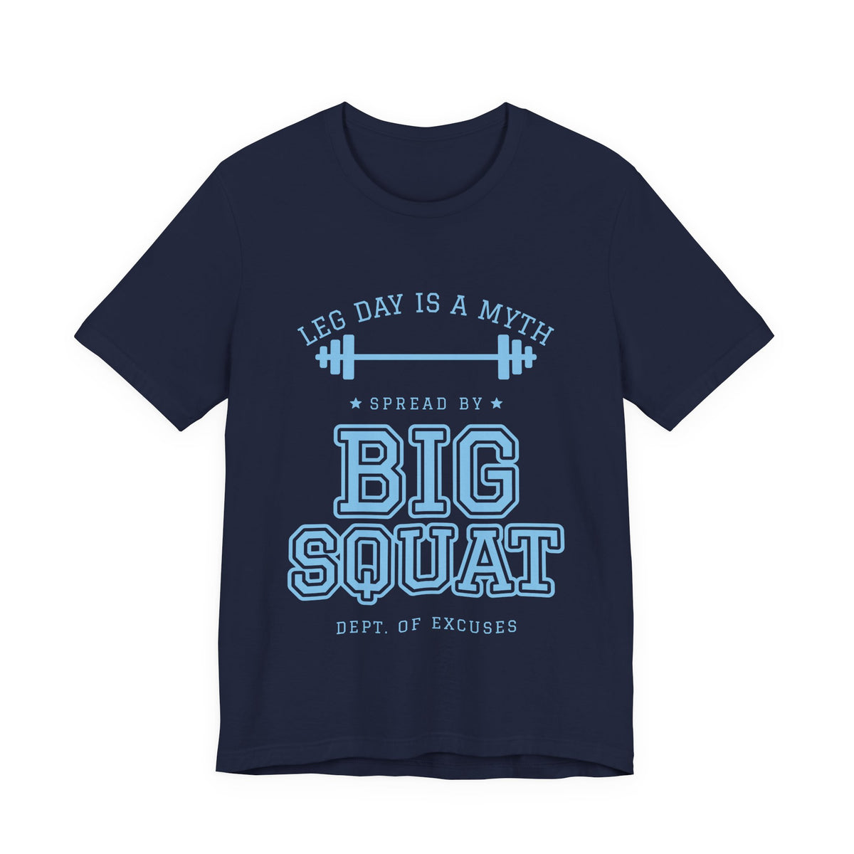 Leg Day Is a Myth Spread by Big Squat Tee (Sky Blue Ink)
