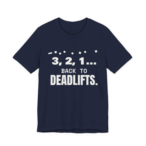 3, 2, 1... Back to Deadlifts Tee (Dark)