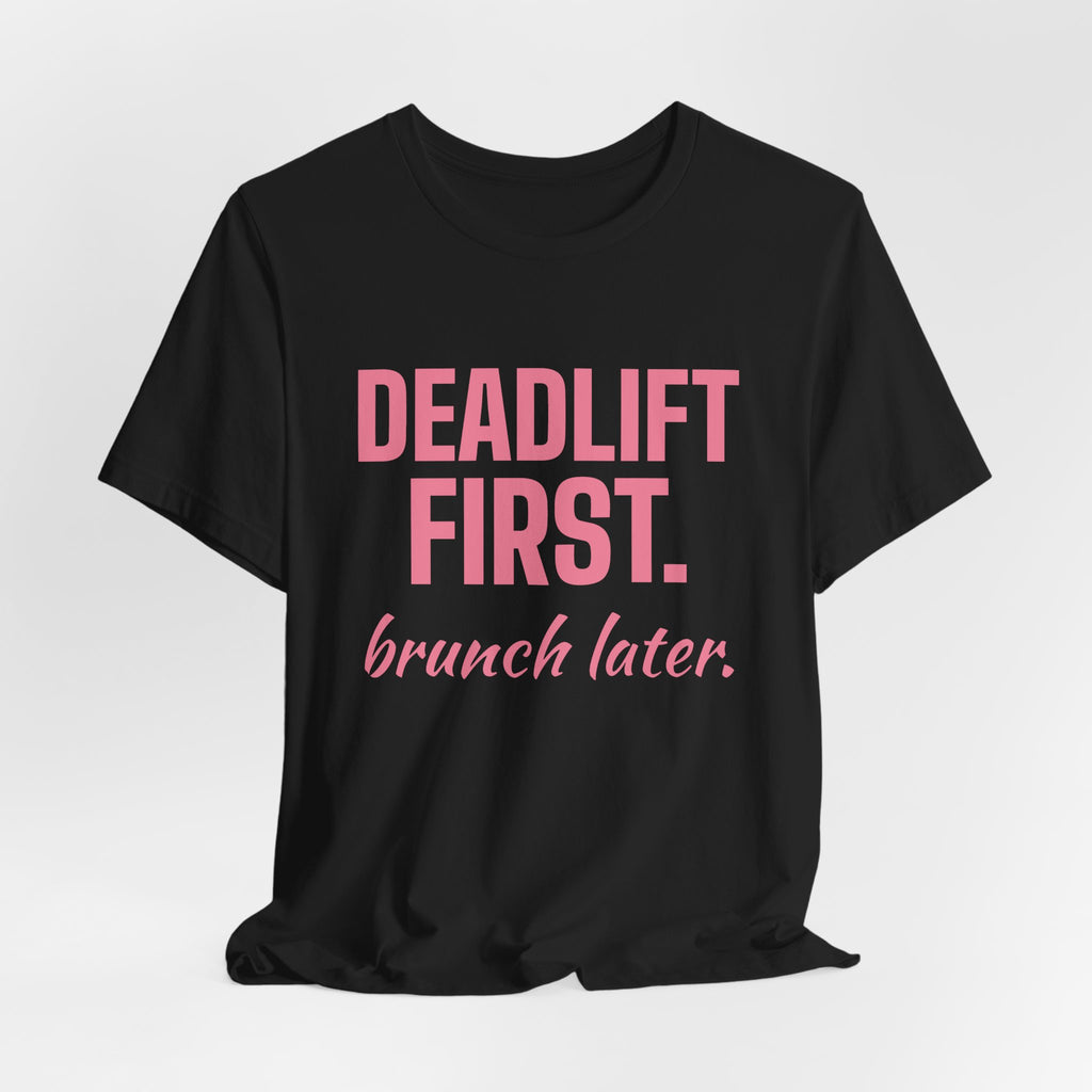 Deadlift First. Brunch Later Tee (Rose Pink)