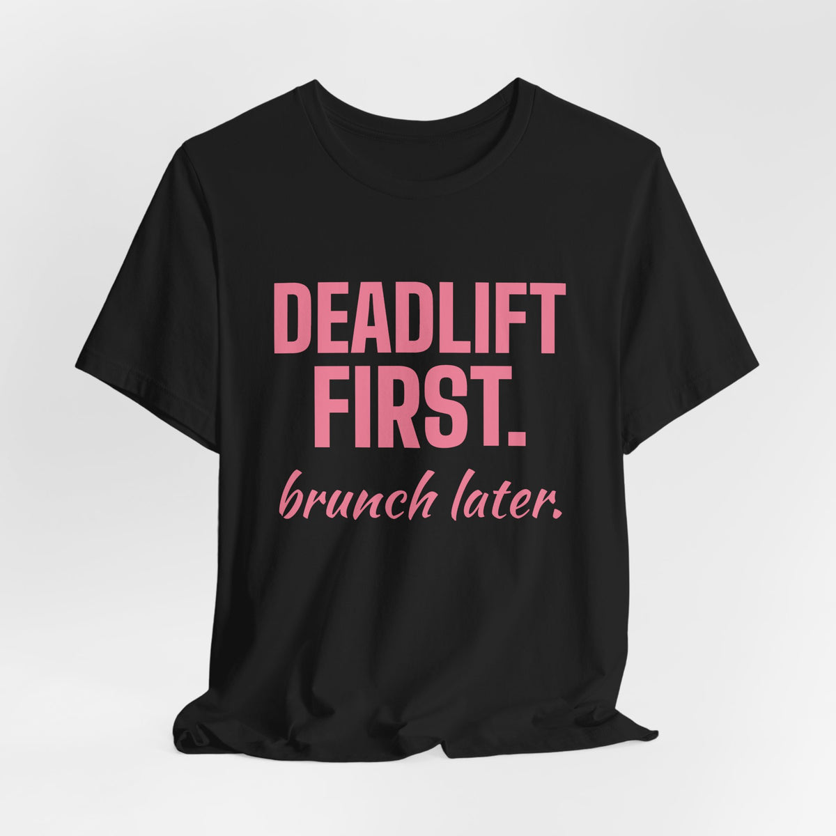 Deadlift First. Brunch Later Tee (Rose Pink)