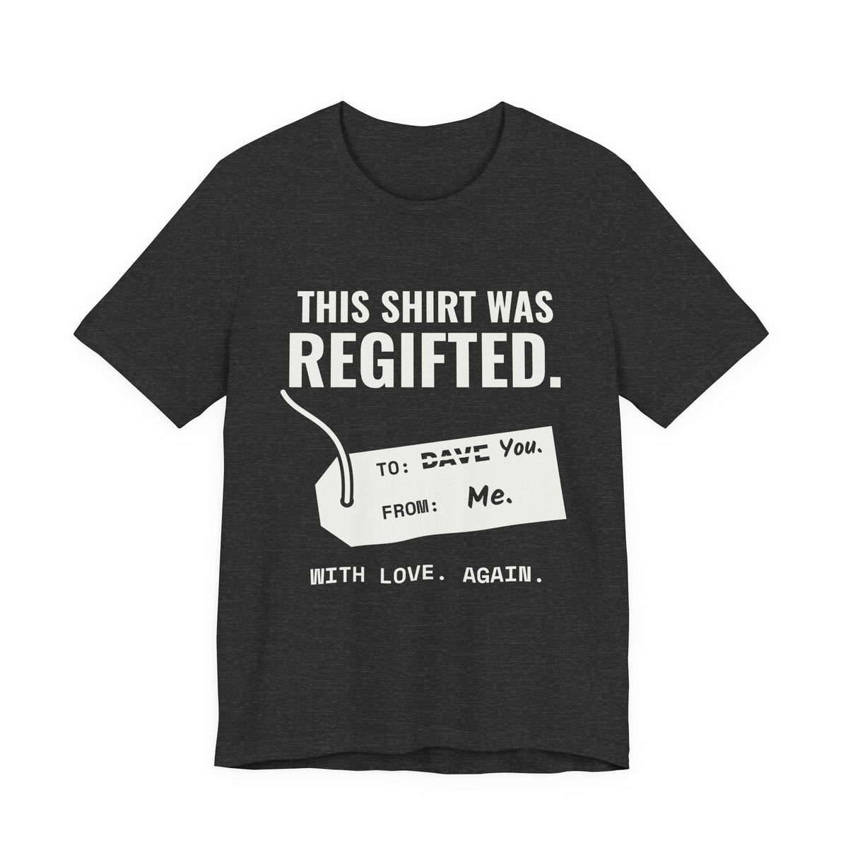 This Shirt Was Regifted Tee (Dark)