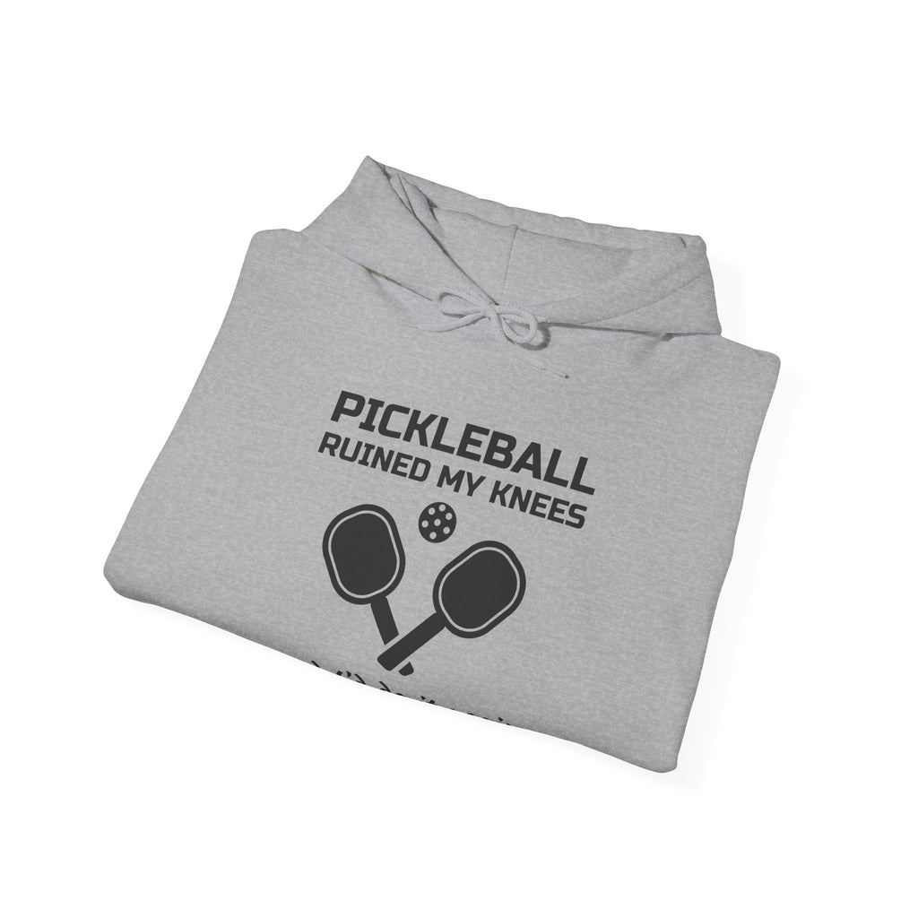 Pickleball Ruined My Knees and I'd Do It Again Hoodie (Light)