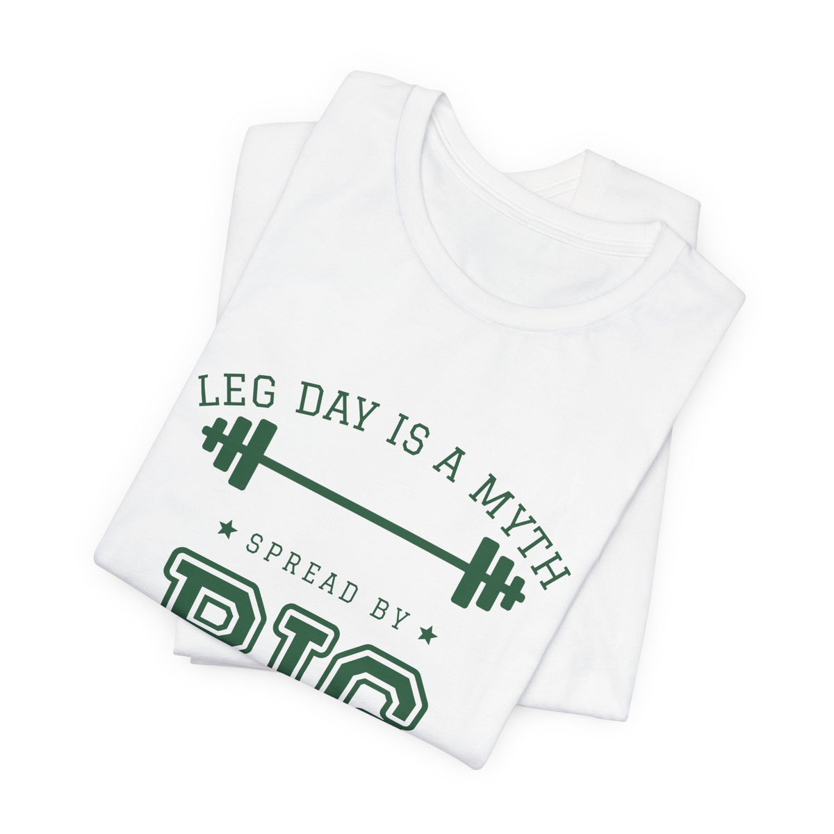 Leg Day Is a Myth Spread by Big Squat Tee (Forest Green Ink)