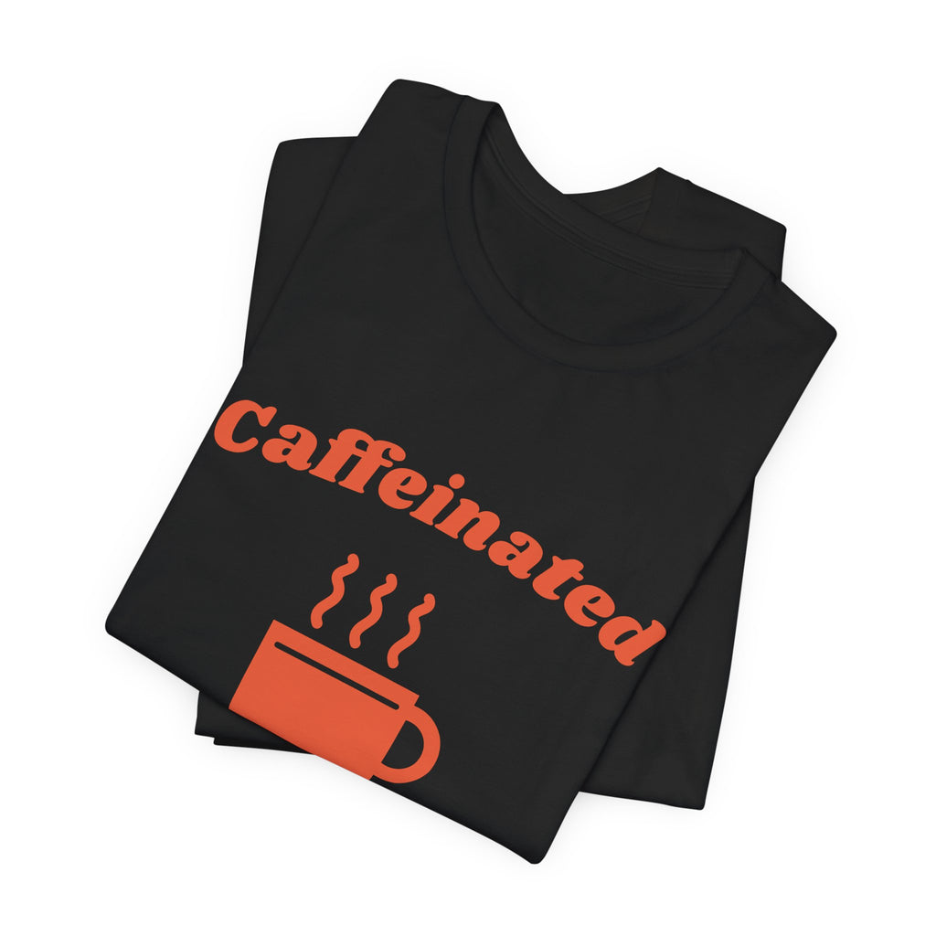 Caffeinated Enough to Be Polite Tee (Orange Ink)