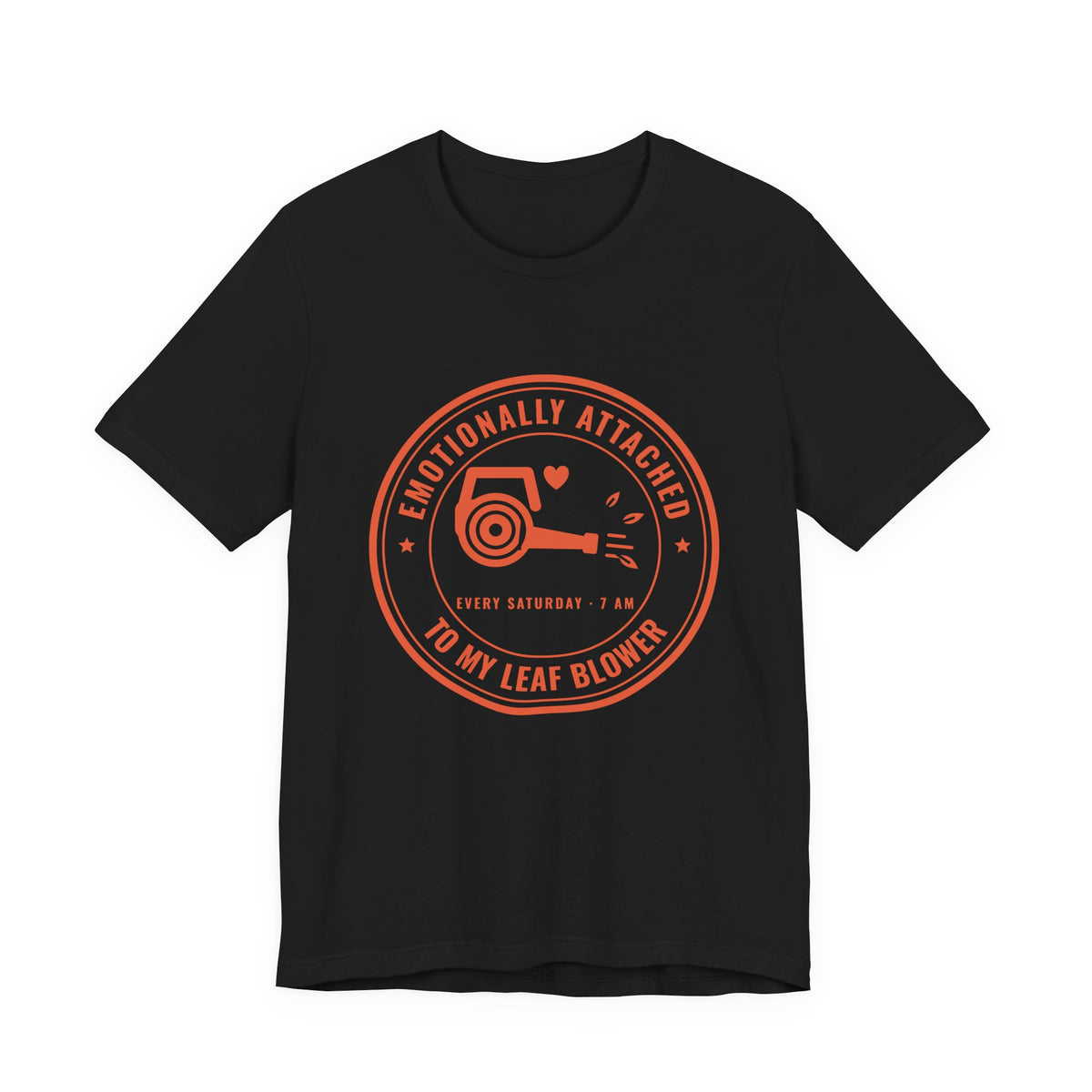 Emotionally Attached to My Leaf Blower Tee (Orange Ink)