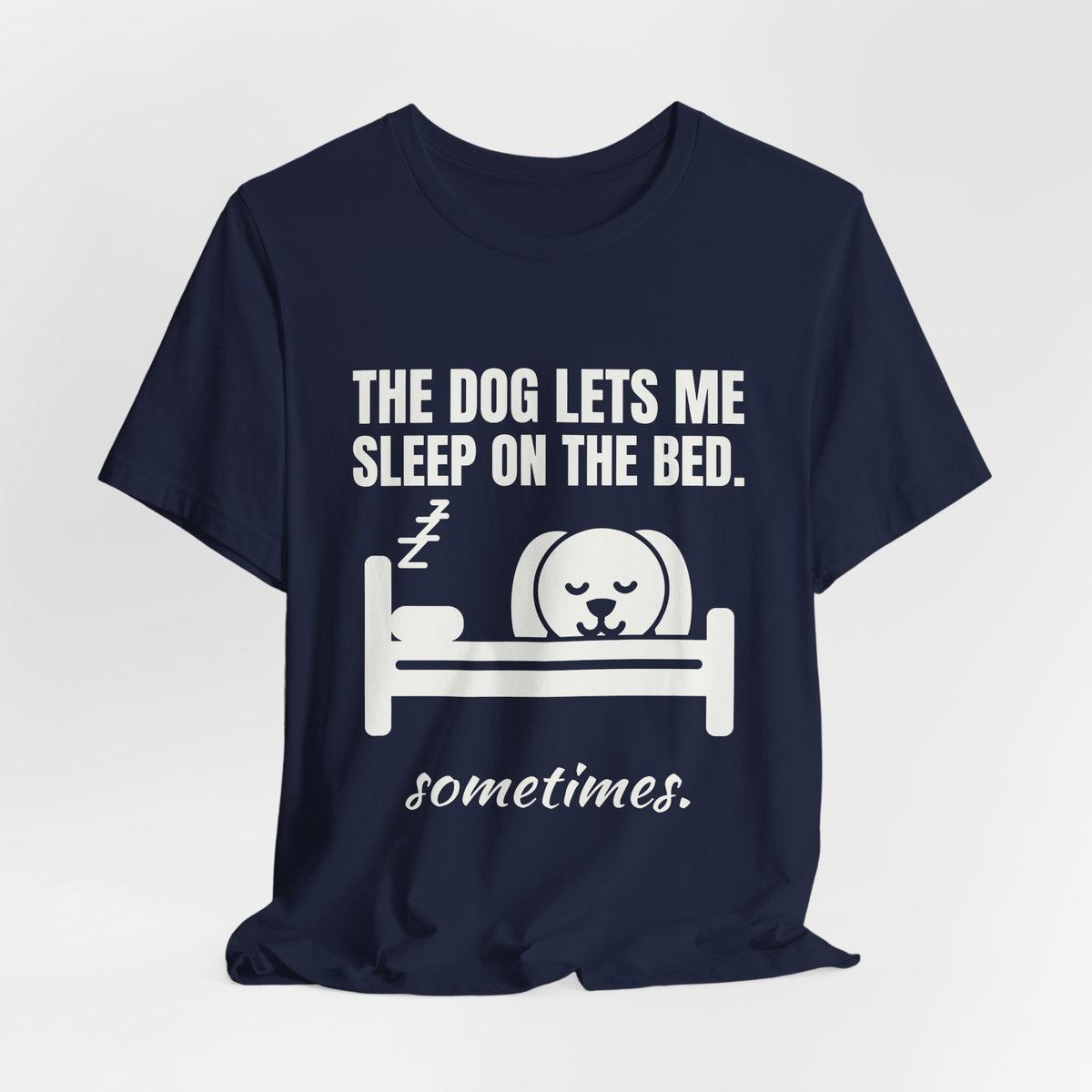 The Dog Lets Me Sleep on the Bed. Sometimes Tee (Dark)